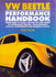 Vw Beetle Performance Handbook: From Mild to Wild: the Step-By-Step Guide to Upgrading Engine, Transmission, Suspension and Brakes
