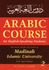 Arabic Course for English Speaking Students: Originally Devised and Taught at Madinah Islamic University