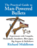 The Practical Guide to Man-powered Bullets: Experiments with Catapults, Musketballs, Stonebows, Blowpipes, Big Airguns and Bullet Bows