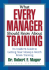 What Every Manager Should Know About Training: an Insider's Guide to Getting Your Money's Worth From Training