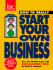 How to Really Start Your Own Business: Third Edition