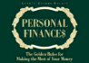 Personal Finances: the Golden Rules for Making the Most of Your Money (Lifes Golden Rules)