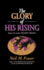 Glory of His Rising, the (Volume 2)