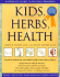 Kids, Herbs & Health: a Practical Guide to Natural Remedies