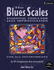 The Blues Scales: Essential Tools for Jazz Improvising / Bb Version