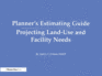 Planner's Estimating Guide: Projecting Land-Use and Facility Needs