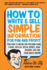 How to Write & Sell Simple Information for Fun & Profit: Your Guide to Writing & Publishing Books, E-Books, Articles, Special Reports, Audio Programs, Dvds, & Other How-to Content