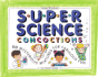 Super Science Concoctions: 50 Mysterious Mixtures for Fabulous Fun (Williamson Kids Can! Series)