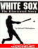 White Sox: the Illustrated Story