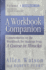 A Workbook Companion, Vol. II: Commentaries on the Workbook for Students From a Course in Miracles, Lessons 181-365