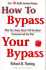 How to Bypass Your Bypass: What Your Doctor Doesn't Tell You About Cholesterol and Your Diet