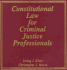 Constitutional Law for Criminal Justice Professionals