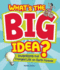 What's the Big Idea? : Inventions That Changed Life on Earth Forever