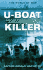 U-Boat Killer: Fighting the U-Boats in the Battle of the Atlantic