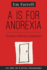 A is for Anorexia: Anorexia Nervosa Explained