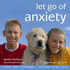 Let Go of Anxiety...for Children and Teens 10-15 Yrs: Build a New Strategy to Stay Calm and Confident in Unsettling Situations (Lynda Hudson's Unlock...(Unlock Your Life)
