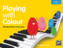 Playing With Colour: Step-By-Step Introduction to the Piano Bk. 1