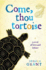 Come, Thou Tortoise