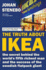The Truth About Ikea: the Secret Behind the World's Fifth Richest Man and the Success of the Flatpack Giant