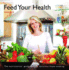 Feed Your Health: the Nutritionists Guide to Easy, Delicious Home Cooking