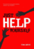 Just Help Yourself: the Common Sense Guide to Dealing With Life's Ups and Downs