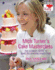 Mich Turners Cake Masterclass: the Ultimate Guide to Cake Decorating Perfection