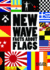 New Wave: Facts About Flags