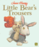 Little Bear's Trousers (Old Bear)