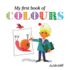 My First Book of Colours. Alain Gre