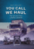You Call, We Haul: the Life and Times of Bob Carter (Old Pond Books) Inspirational Story of the Founder of Haulage Company, Trans Uk; Explore British Transport in the Heyday of Middle East Travel