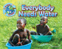 Everybody Needs Water My World Your World 7