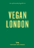 An Opinionated Guide to Vegan London (Opinionated Guides)