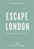 An Opinionated Guide: Escape London: Day Trips and Weekends Out of the City