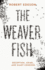 The Weaver Fish (Advance Readers Copy)