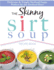 The Skinny Sirt Soup Recipe Book: Delicious & Simple Sirtfood Diet Soups for Health & Weight Loss