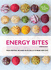 Energy Bites: 30 Low-Sugar, High Protein Bliss Bal