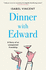 Dinner With Edward: an Uplifting Story of Food and Friendship: a Story of an Unexpected Friendship