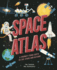 Space Atlas: a Journey From Earth to the Stars and Beyond (Amazing Adventures)