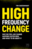High Frequency Change: Why We Feel Like Change Happens Faster Now, and What to Do About It