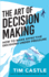 The Art of Decision Making How to Make Effective Decisions Under Pressure