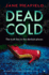 Dead Cold: an Absolutely Gripping Crime Mystery Thriller (Paperback Or Softback)