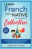 Learn French Like a Native for Beginners Collection Level 1 2 Learning French in Your Car Has Never Been Easier Have Fun With Crazy Pronunciations 3 French Language Lessons