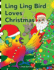 Ling Ling Bird Loves Christmas: celebrating the sights, sounds, smells, tastes and textures of the festive season