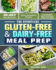 The Effortless Gluten-Free & Dairy-Free Meal Prep: 30-Day Easy Meal Plan-Quick and Healthy Recipes-Lose Weight, Save Time and Feel Your Best