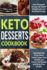 Keto Desserts Cookbook: Easy Ketogenic Recipes for Rapid Weight Loss and Boosting Energy. Including Low Carbs Sweet Treats, Sugar-Free Cookies, Ice Cream, Fat Bombs and Dairy-Free Snacks