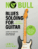 Blues Soloing For Guitar, Volume 1: Blues Basics: Learn and Master the Basics of Blues Guitar