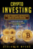 Crypto Investing: the Best Theoretical and Practical Guide for Crypto Investing: a Step By Step to Earn With Cryptocurrency Mining. Bitcoin Future Prediction Revealed