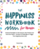 The Happiness Workbook for Women: Practical Strategies to Get Unstuck, Stay Positive and Find Inner Peace - Includes 15 Challenges to Trigger Your Happiness Every Day