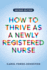 How to Thrive as a Newly Registered Nurse, second edition