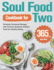 Soul Food Cookbook for Two: 365-Day Perfectly Portioned Recipes With Favorite Southern Comfort Food for Healthy Eating